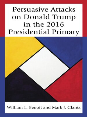 cover image of Persuasive Attacks on Donald Trump in the 2016 Presidential Primary